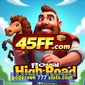 poderoso 777 slots.com